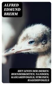 Cover von Het Leven der Dieren: Hoenderkoeten; Nandoes; Kasuarisvogels; Struisen; Hagedisvogels