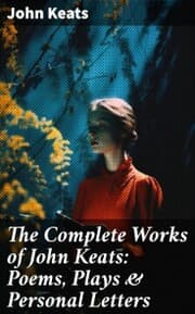 Cover von The Complete Works of John Keats: Poems, Plays & Personal Letters