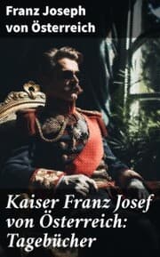 Cover von Kaiser Franz Josef von Österreich: Tagebücher