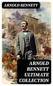 Cover von ARNOLD BENNETT Ultimate Collection