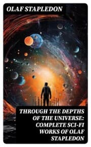 Cover von Through the Depths of the Universe: Complete Sci-Fi Works of Olaf Stapledon