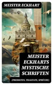 Cover von Meister Eckharts mystische Schriften (Predigten, Traktate, Sprüche)
