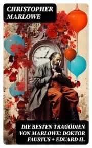 Cover von Die besten Tragödien von Marlowe: Doktor Faustus + Eduard II.