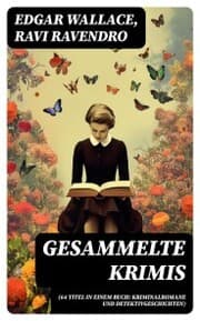 Cover von Gesammelte Krimis (64 Titel in einem Buch: Kriminalromane und Detektivgeschichten)