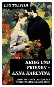 Cover von Krieg und Frieden + Anna Karenina (Zwei beliebte Klassiker der Weltliteratur in einem Buch)