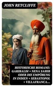 Cover von Historische Romane: Garibaldi + Nena Sahib oder Die Empörung in Indien + Sebastopol + Villafranca...