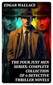 Cover von The Four Just Men Series: Complete Collection of 6 Detective Thriller Novels