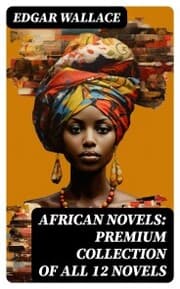 Cover von African Novels: Premium Collection of ALL 12 Novels