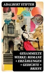 Cover von Gesammelte Werke: Romane + Erzählungen + Gedichte + Briefe