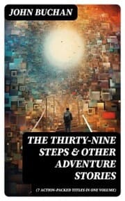 Cover von THE THIRTY-NINE STEPS & Other Adventure Stories (7 Action-Packed Titles in One Volume)