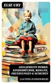 Cover von Gesammelte Werke: Kinderbücher, Romane, Erzählungen & Märchen (110 Titel in einem Buch)
