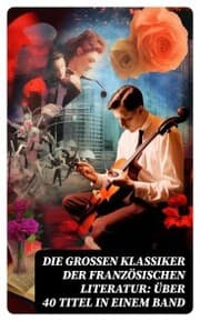 Cover von Die großen Klassiker der französischen Literatur: Über 40 Titel in einem Band