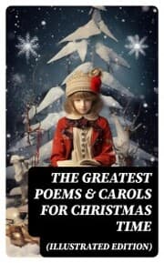 Cover von The Greatest Poems & Carols for Christmas Time (Illustrated Edition)