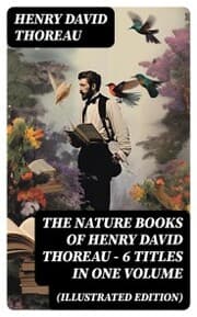 Cover von The Nature Books of Henry David Thoreau - 6 Titles in One Volume (Illustrated Edition)