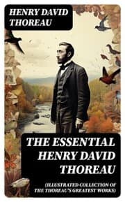 Cover von The Essential Henry David Thoreau (Illustrated Collection of the Thoreau's Greatest Works)