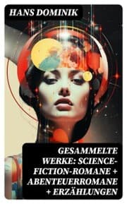 Cover von Gesammelte Werke: Science-Fiction-Romane + Abenteuerromane + Erzählungen