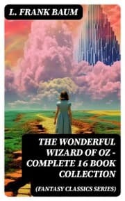 Cover von THE WONDERFUL WIZARD OF OZ - Complete 16 Book Collection (Fantasy Classics Series)