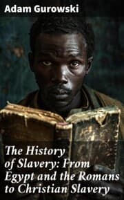 Cover von The History of Slavery: From Egypt and the Romans to Christian Slavery