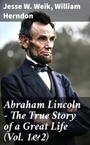 Cover von Abraham Lincoln - The True Story of a Great Life (Vol. 1&2)