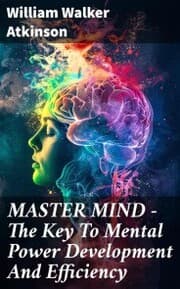 Cover von MASTER MIND - The Key To Mental Power Development And Efficiency
