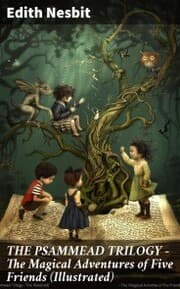 Cover von THE PSAMMEAD TRILOGY - The Magical Adventures of Five Friends (Illustrated)