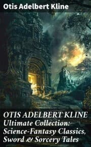 Cover von OTIS ADELBERT KLINE Ultimate Collection: Science-Fantasy Classics, Sword & Sorcery Tales