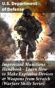 Cover von Improvised Munitions Handbook - Learn How to Make Explosive Devices & Weapons from Scratch (Warfare Skills Series)