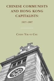 Cover von Chinese Communists and Hong Kong Capitalists: 1937-1997