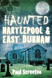 Cover von Haunted Hartlepool and East Durham