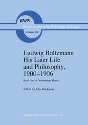 Cover von Ludwig Boltzmann: His Later Life and Philosophy, 1900--1906