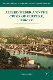 Cover von Alfred Weber and the Crisis of Culture, 1890-1933