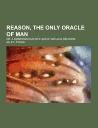 Cover von Reason, The Only Oracle of Man; or, A compenduous system of natural religion