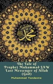 Cover von The Tale of Prophet Muhammad Saw Last Messenger of Allah (God)