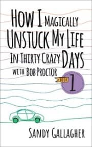 Cover von How I Magically Unstuck My Life in Thirty Crazy Days with Bob Proctor Book 1