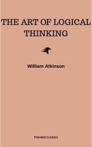 Cover von The Art of Logical Thinking: Or the Laws of Reasoning (Classic Reprint)