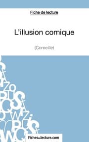 Cover von L'illusion comique de Corneille (Fiche de lecture)