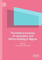 Cover von The Political Economy of Colonialism and Nation-Building in Nigeria