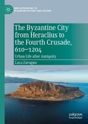 Cover von The Byzantine City from Heraclius to the Fourth Crusade, 610-1204