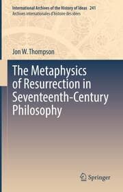 Cover von The Metaphysics of Resurrection in Seventeenth-Century Philosophy