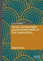 Cover von The U.S. Christian Right and Pro-Family Politics in 21st Century Africa