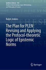 Cover von The Plan for PLEN: Revising and Applying the Protocol-theoretic Logic of Epistemic Norms