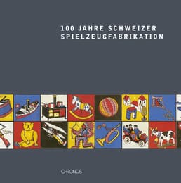 Cover von 100 Jahre Schweizer Spielzeugfabrikation