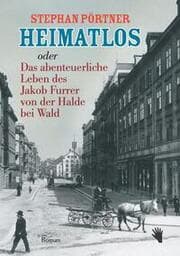 Cover von Heimatlos oder Das abenteuerliche Leben des Jakob Furrer von der Halde bei Wald