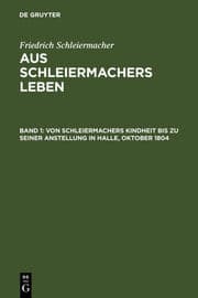 Cover von Von Schleiermachers Kindheit bis zu seiner Anstellung in Halle, Oktober 1804