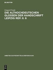 Cover von Die althochdeutschen Glossen der Handschrift Leipzig Rep.II.6