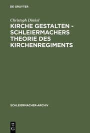 Cover von Kirche gestalten - Schleiermachers Theorie des Kirchenregiments