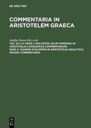 Cover von Pars I: Philoponi (olim Ammonii) in Aristotelis Categorias commentarium.Pars II: Ioannis Philoponi in Aristotelis analytica priora commentaria