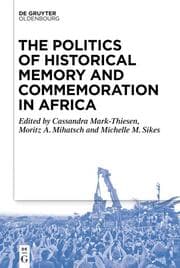 Cover von The Politics of Historical Memory and Commemoration in Africa