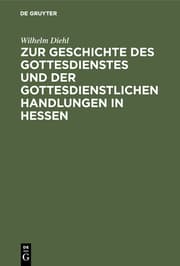 Cover von Zur Geschichte des Gottesdienstes und der gottesdienstlichen Handlungen in Hessen