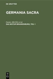 Cover von Germania sacra : historisch-statistische Darstellung der deutschen Bistümer, Domkapitel, Kollegiat- und Pfarrkirchen, Klöster und der sonstigen kirchlichen Institute